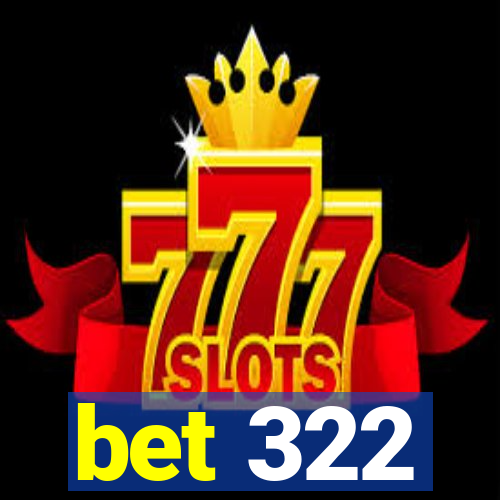 bet 322